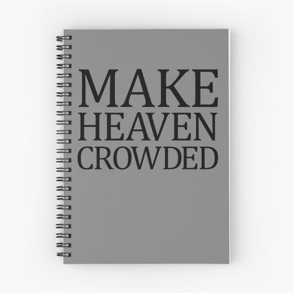 Item preview, Make Heaven Crowded Christian Quote Make Heaven Crowded Gear designed and sold by DynamicDesign.