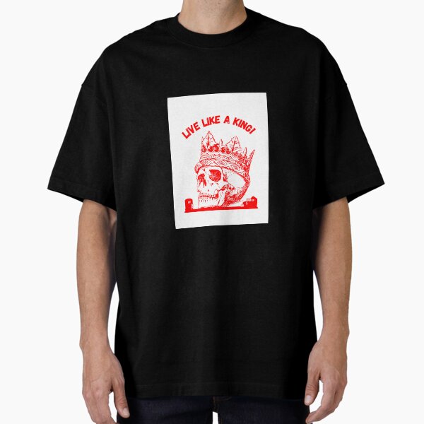 LIVE LIKE A KING! Oversized T-Shirt