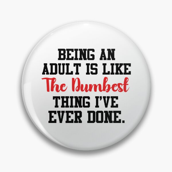 Item preview, Being An Adult Is Dumb designed and sold by cobyd13.