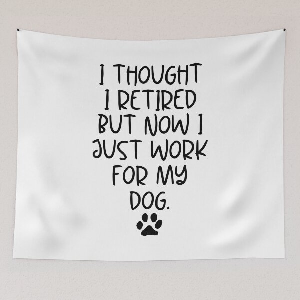 Item preview, I Thought I Retired But Now I Just Work For My Dog Funny Retirement Gift Dog Lovers designed and sold by MouDantArts.