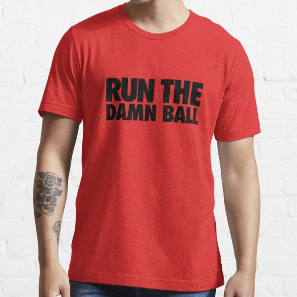 Run the Damn Ball' T-Shirt — BUY HERE - Stampede Blue