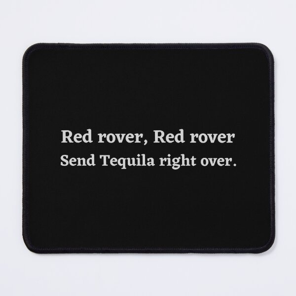 Item preview, Red rover, Red rover Send Tequila right over designed and sold by FreshSqueezedCo.