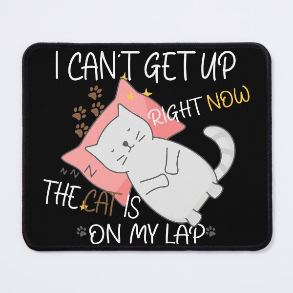 Item preview, I cant get up right now the cat is on my lap designed and sold by saidox.