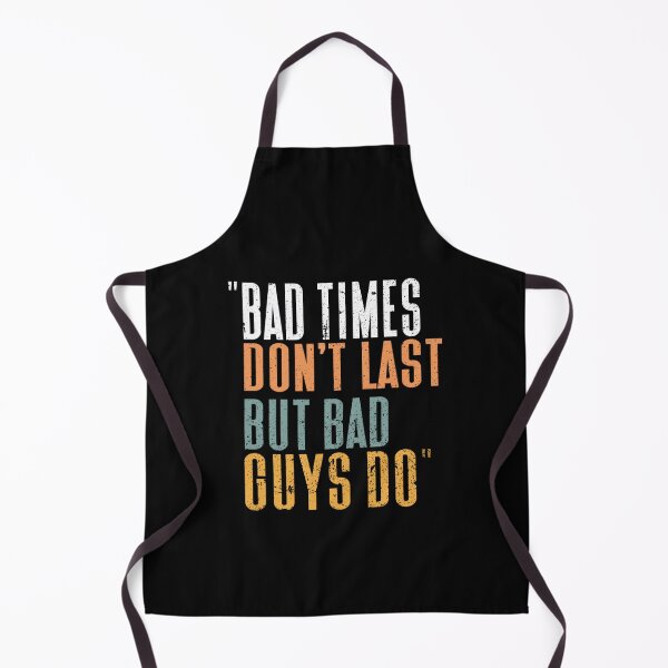 Item preview, Bad Time Don_t Last But Bad Guy Do designed and sold by karengilian.