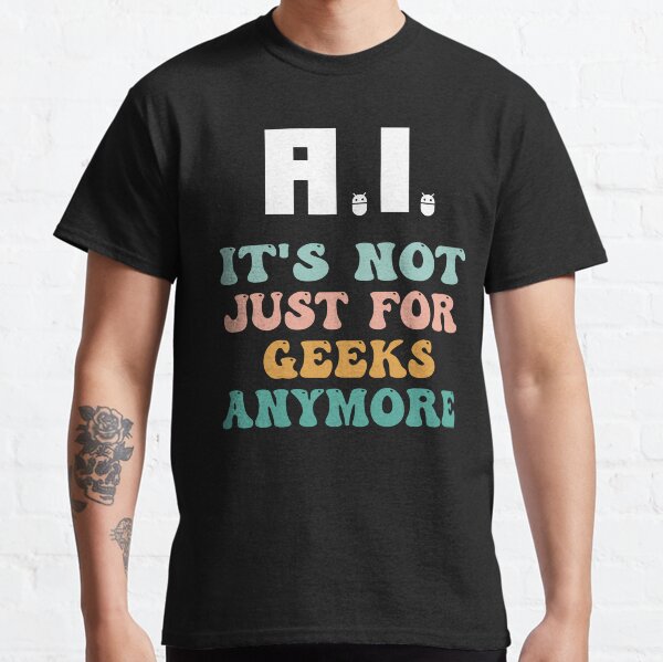 Item preview, Artificial Intelligence, AI: It's Not Just for Geeks Anymore designed and sold by AI Creations ⭐⭐⭐⭐⭐.