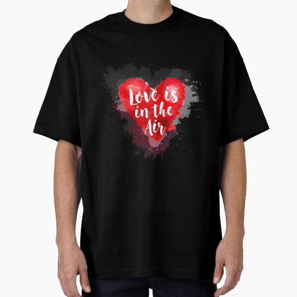 Love is the Air Camiseta holgada