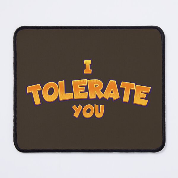 Item preview, I tolerate you text parody | Morcaworks designed and sold by Morcawork.
