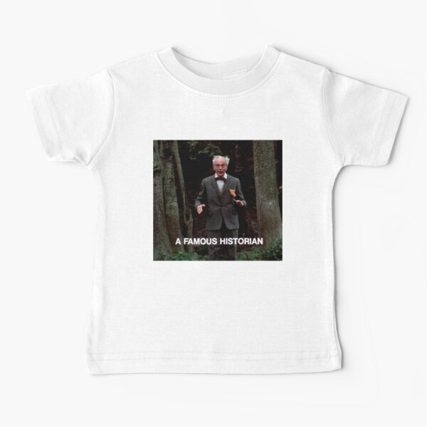 A Famous Historian Baby T-Shirt