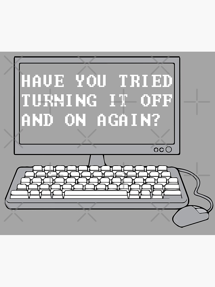 THE IT CROWD - Have You Tried Turning It Off And On Again? by yellowdogtees