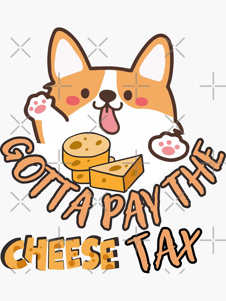 "Pay The Cheese Tax" Sticker for Sale by AmiAmi Redbubble
