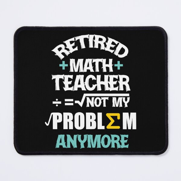 Item preview, Retired Math Teacher Not My Problem Anymore designed and sold by Socmedtech.