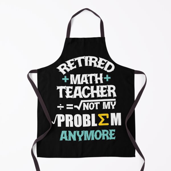 Item preview, Retired Math Teacher Not My Problem Anymore designed and sold by Socmedtech.