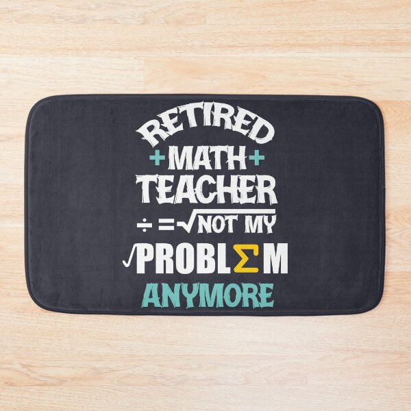 Item preview, Retired Math Teacher Not My Problem Anymore designed and sold by Socmedtech.