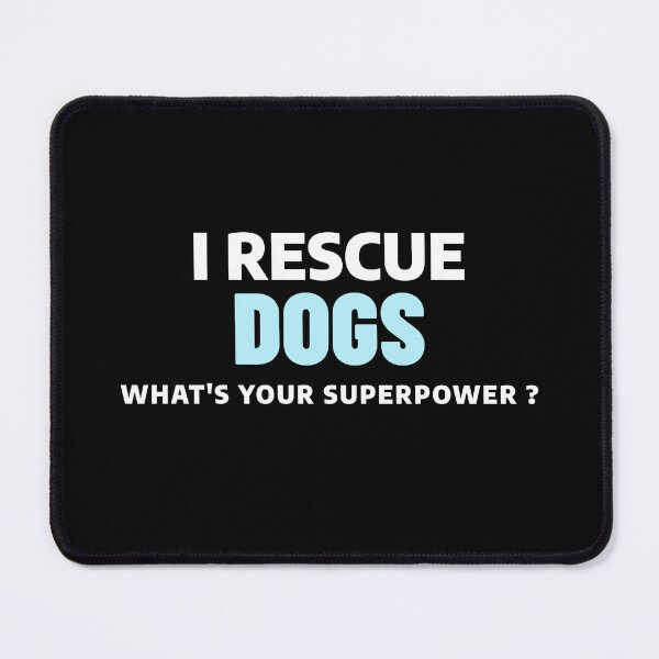 Item preview, i rescue dogs what's your superpower ? - dog quote funny superpower designed and sold by STELATO.