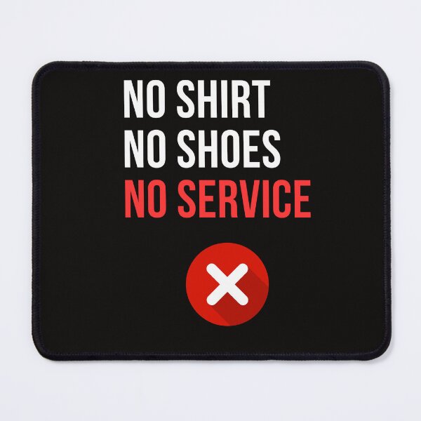 Item preview, No shirt, no shoes, no service designed and sold by MiSuPa.