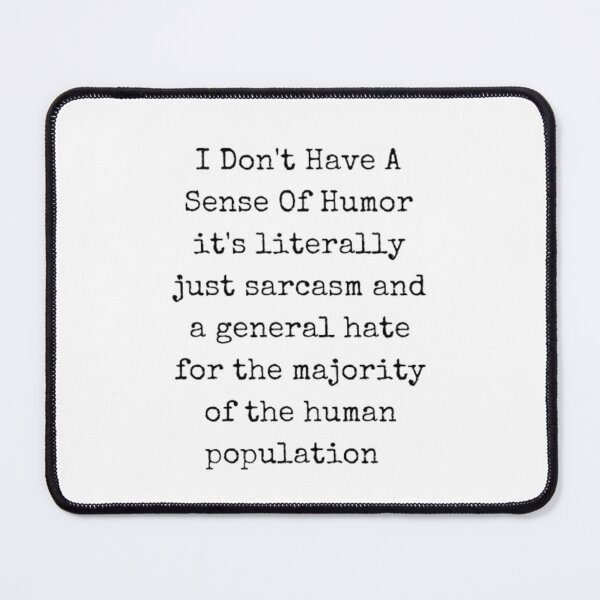 Item preview, Humorous funny statement I don't have a sense of humor. designed and sold by Kawabijutsu21.