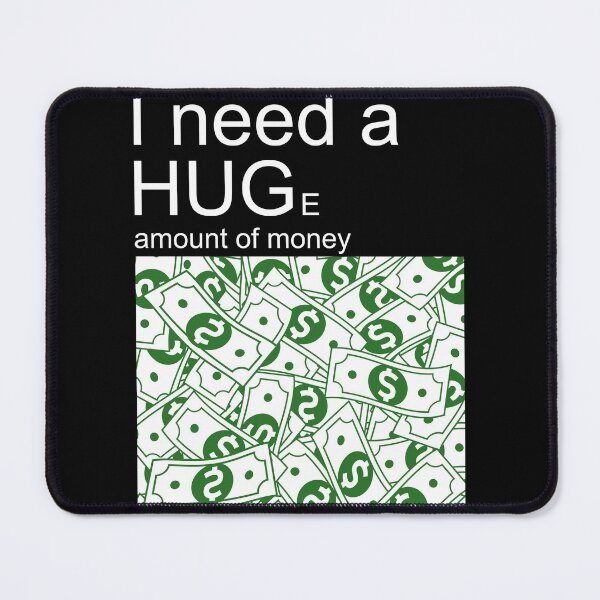 Item preview, 'I need a Huge amount of money' Essential  designed and sold by Wayof.