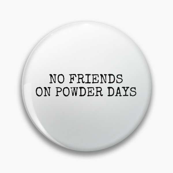 Item preview, No Friends on Powder Days designed and sold by BuyMooreThings.