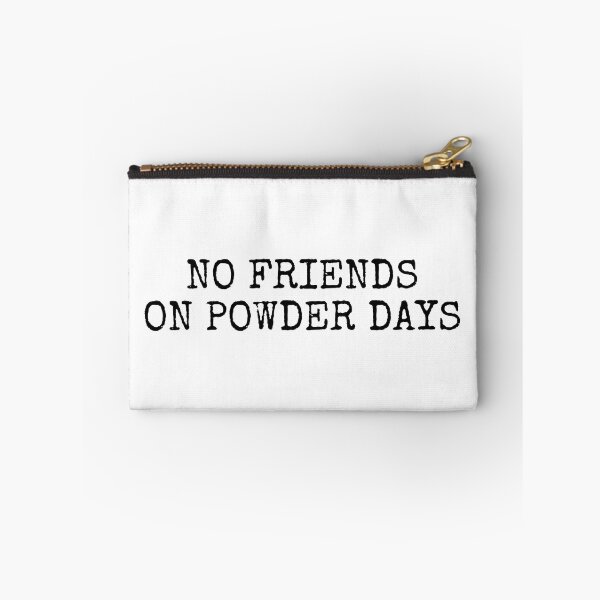 Item preview, No Friends on Powder Days designed and sold by BuyMooreThings.