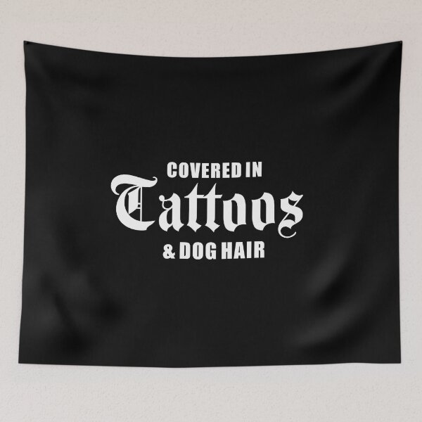 Item preview, Covered in tattoos and dog hair | Tattoo Collection | Funny designed and sold by PrettyDeadClub.
