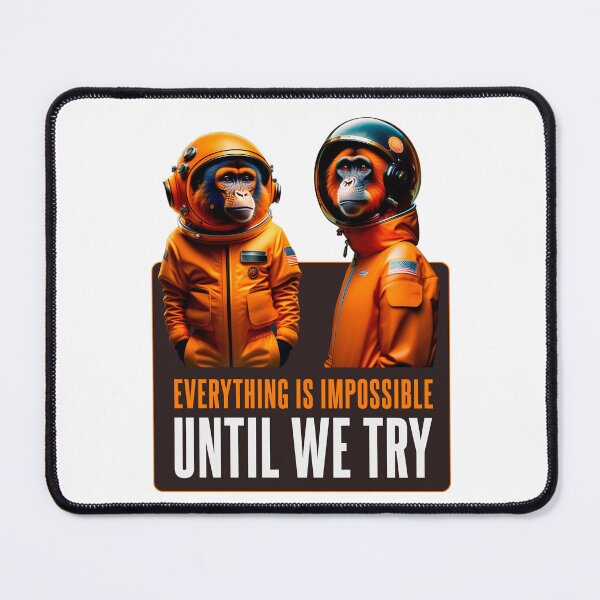 Item preview, Everything is impossible, until we try - Space Monkeys designed and sold by Alien-Theory.