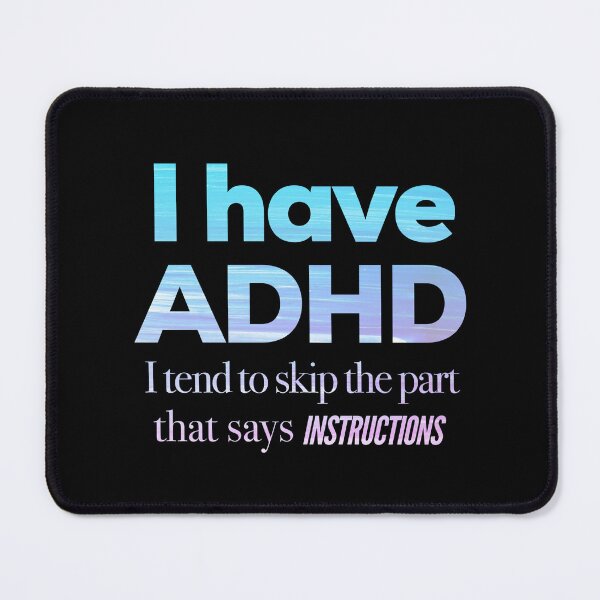 Item preview, Funny ADHD QUOTE - I have ADHD I tend to skip the part that says INSTRUCTIONS - Attention Deficit HyperActive Disorder | Neurodiversity | Neurodivergent | Neurodiverse designed and sold by MJDezigns.