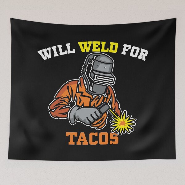Item preview, will weld for tacos, Welder, Welding  designed and sold by Tee Hub.