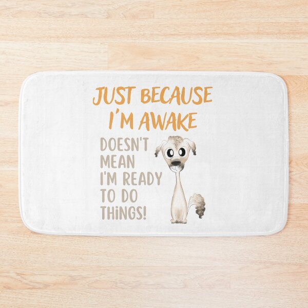 Item preview, Just because I'm Awake - Dozy Dog designed and sold by TotesUnique.
