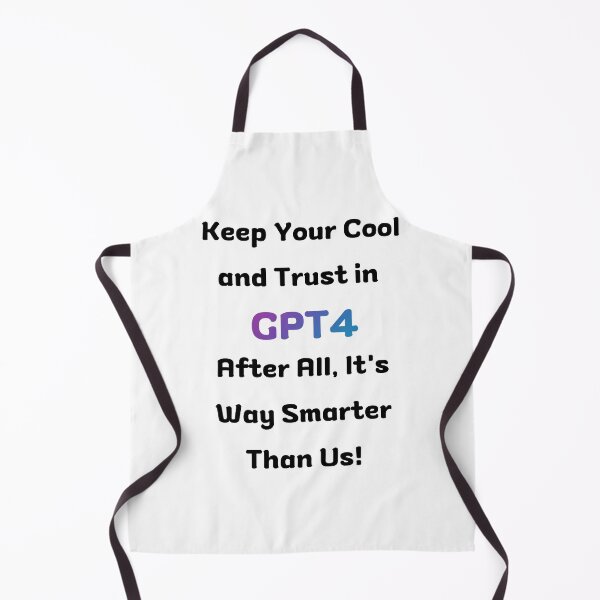 Item preview, Keep Your Cool and Trust in GPT4 - [White] designed and sold by Majmarketers.