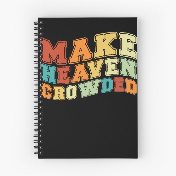 Item preview, Make Heaven Crowded Christian Quote Make Heaven Crowded Gear designed and sold by DynamicDesign.
