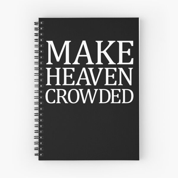 Item preview, Make Heaven Crowded Christian Quote Make Heaven Crowded Gear designed and sold by DynamicDesign.
