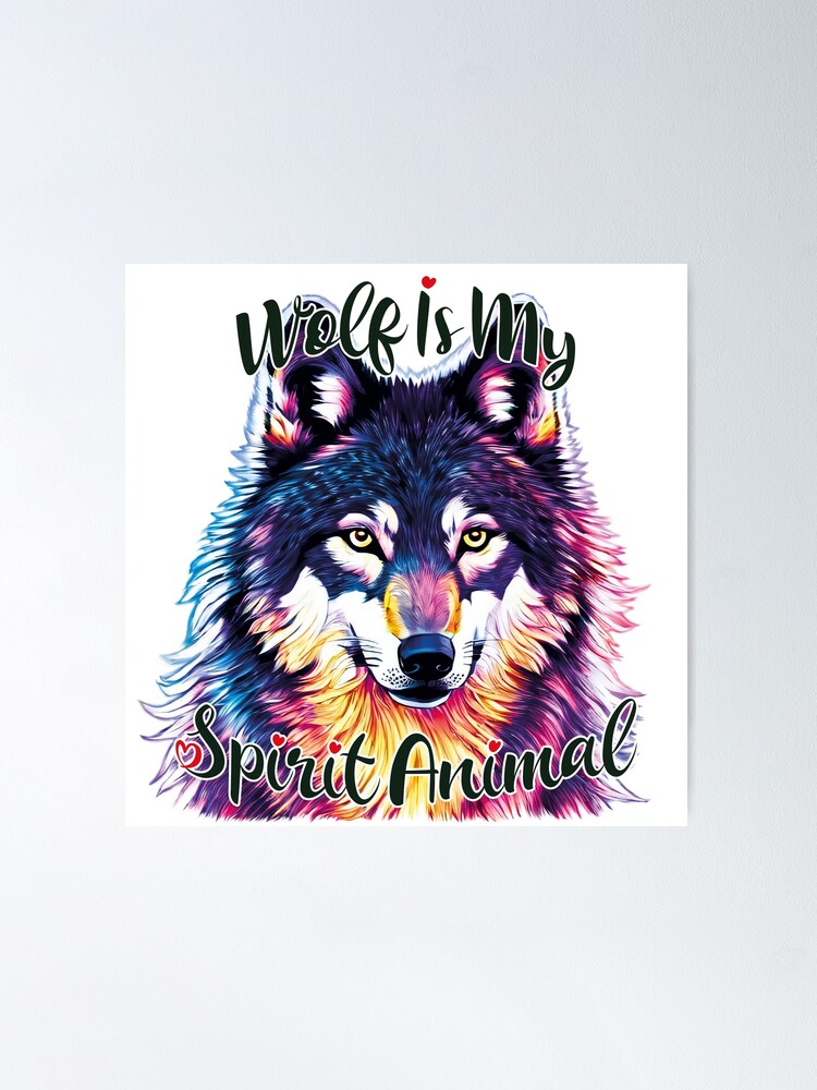 Wolf Is My Spirit Animal - inspirational phrase Poster by