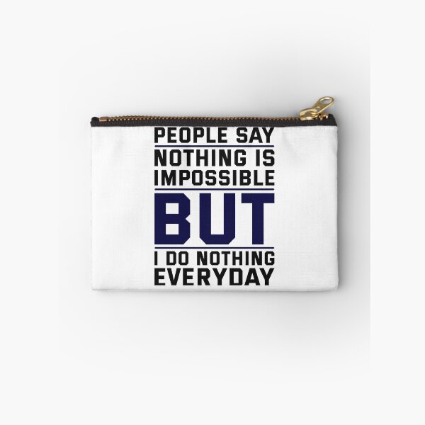 Item preview, "People Say Nothing is Impossible, But I Do Nothing Everyday" designed and sold by deepakrode7.