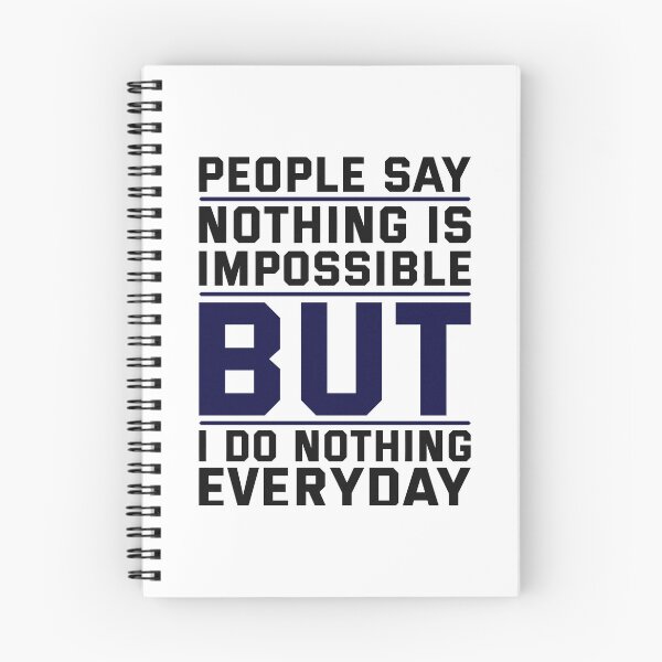 Item preview, "People Say Nothing is Impossible, But I Do Nothing Everyday" designed and sold by deepakrode7.