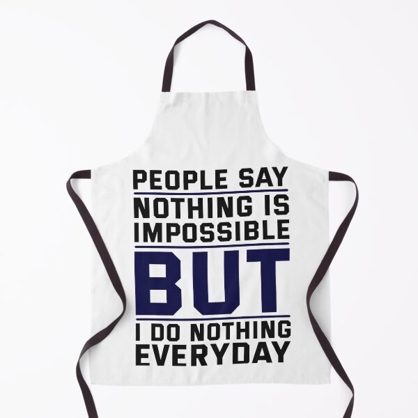 Item preview, "People Say Nothing is Impossible, But I Do Nothing Everyday" designed and sold by deepakrode7.