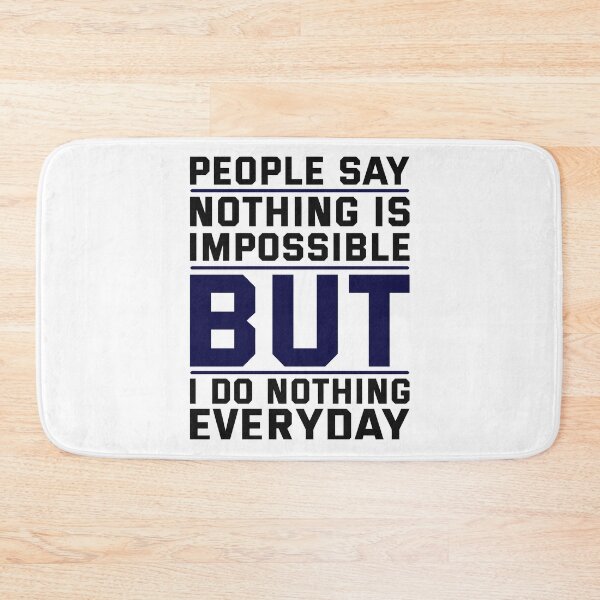 Item preview, "People Say Nothing is Impossible, But I Do Nothing Everyday" designed and sold by deepakrode7.