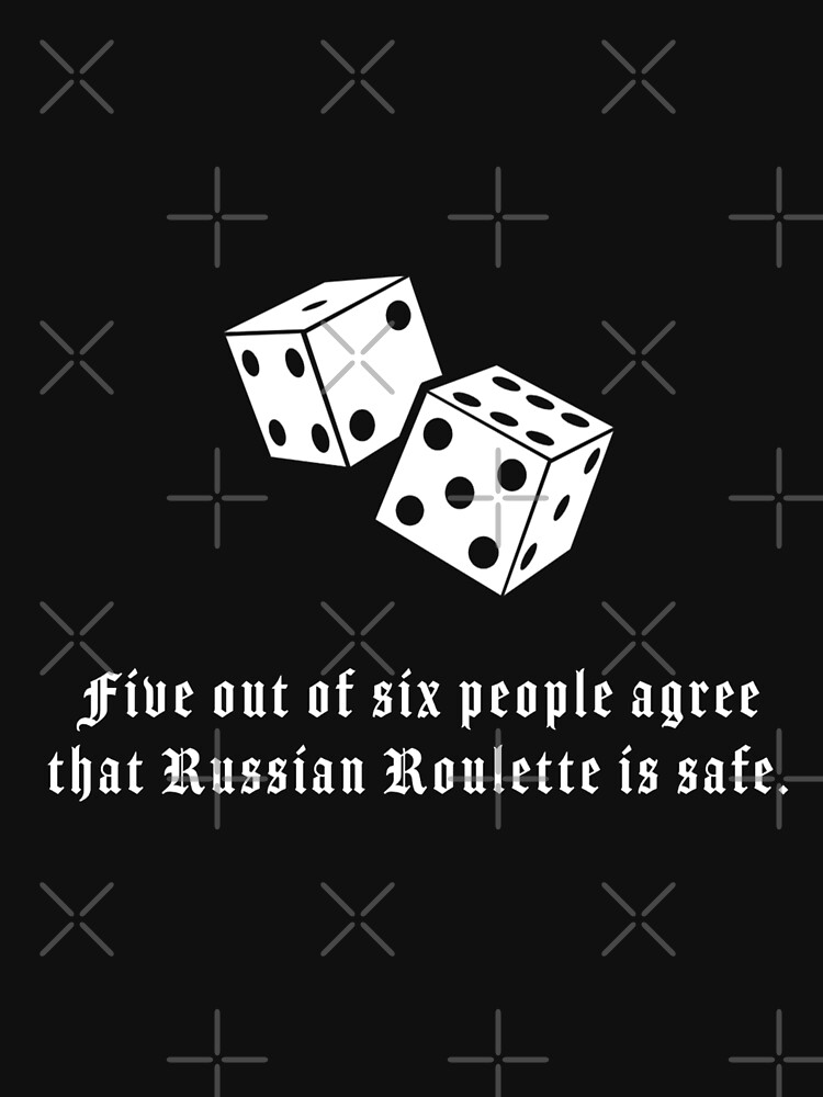 Discover Five out of six people agree that Russian Roulette is safe. | Essential T-Shirt 