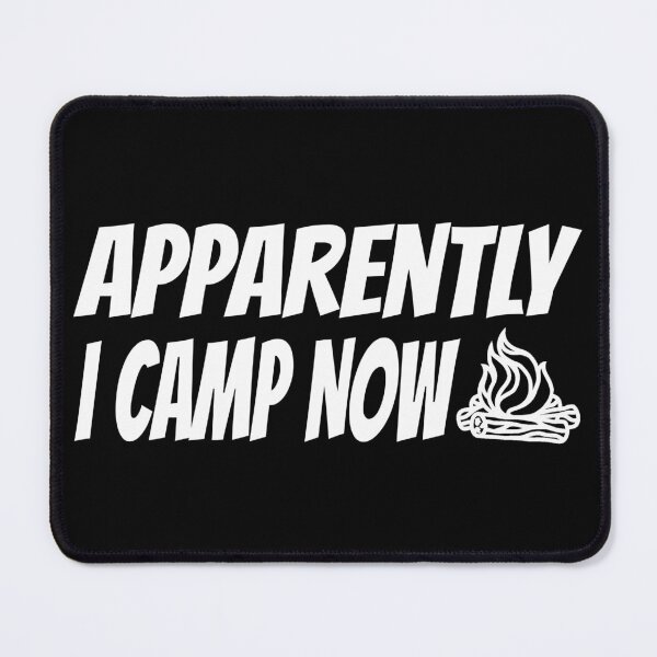 Item preview, Funny Camping, Apparently I Camp Now Outdoor Enthusiast designed and sold by CharJens.