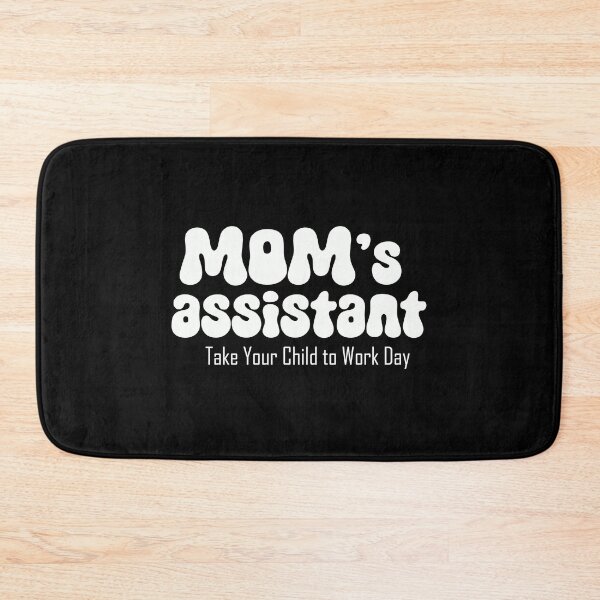 Item preview, Mom's assistant on Take Your Child to Work Day (white text) designed and sold by EmeraldeaArt.
