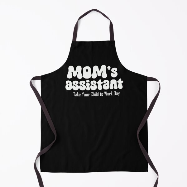 Item preview, Mom's assistant on Take Your Child to Work Day (white text) designed and sold by EmeraldeaArt.