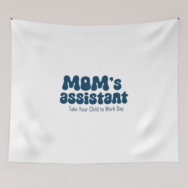 Item preview, Mom's assistant on Take Your Son to Work Day designed and sold by EmeraldeaArt.