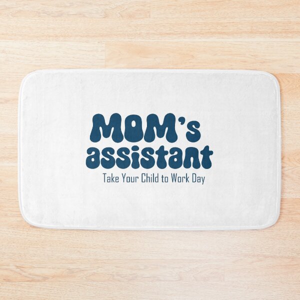 Item preview, Mom's assistant on Take Your Son to Work Day designed and sold by EmeraldeaArt.
