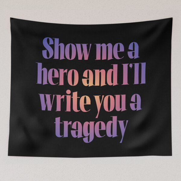 Item preview, Show me a hero and I'll write you a tragedy v.2 designed and sold by x1brett.