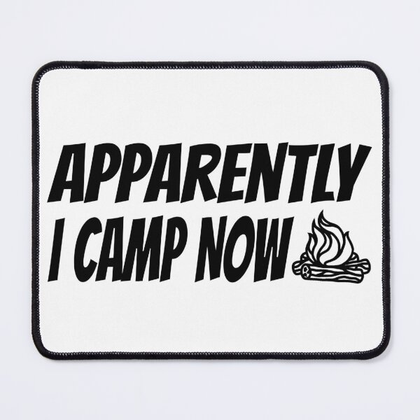 Item preview, Funny Camping, Apparently I Camp Now Outdoor Enthusiast designed and sold by CharJens.