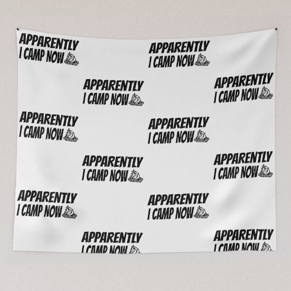 Item preview, Funny Camping, Apparently I Camp Now Outdoor Enthusiast designed and sold by CharJens.