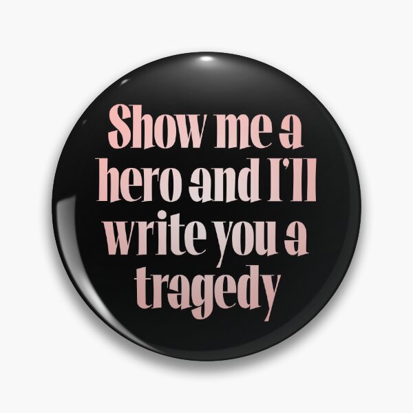 Item preview, Show me a hero and I'll write you a tragedy v.3 designed and sold by x1brett.