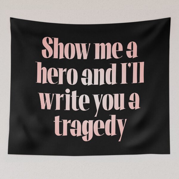 Item preview, Show me a hero and I'll write you a tragedy v.3 designed and sold by x1brett.