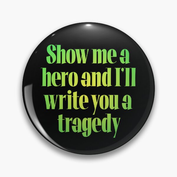 Item preview, Show me a hero and I'll write you a tragedy v.6 designed and sold by x1brett.