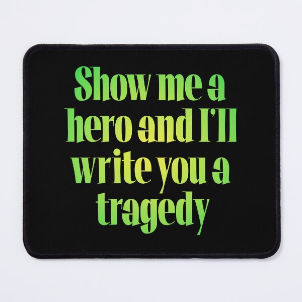 Item preview, Show me a hero and I'll write you a tragedy v.6 designed and sold by x1brett.