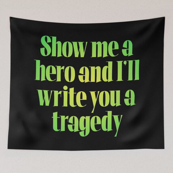 Item preview, Show me a hero and I'll write you a tragedy v.6 designed and sold by x1brett.